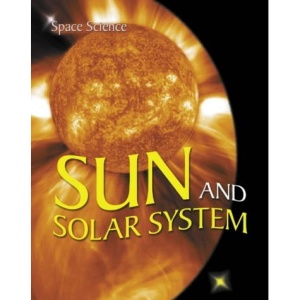 Sun and Solar System: v. 2 (Space Science)