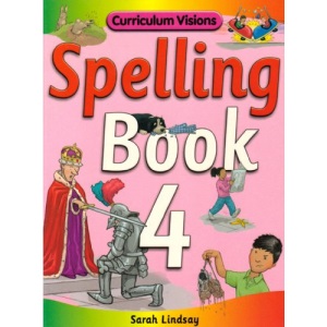 Spelling Book 4: for Year 4 (Curriculum Visions Spelling (6 Pupil Books & 6 Teacher's Resource Books Covering Years 1-6))
