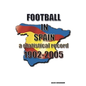 Football in Spain: A Statistical Record 1902-2005