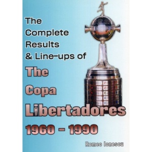 The Complete Results & Line-ups of the Copa Libertadores 1960-1990