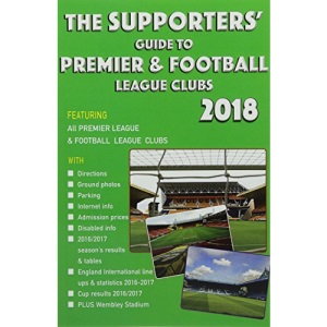 The Supporters' Guide to Premier & Football League Clubs 2018