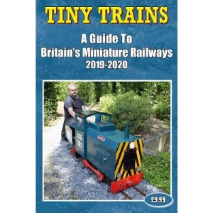 Tiny Trains - a Guide to Britain's Miniature Railways 2019-2020