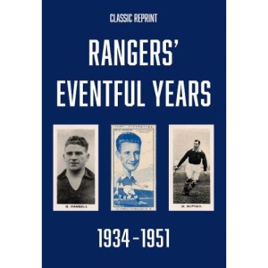 Classic Reprint : Rangers' Eventful Years 1934 to 1951
