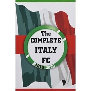 The Complete Italy FC 1910-2020