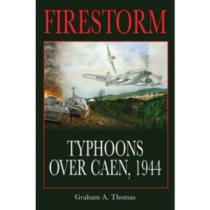 Firestorm: Typhoons Over Caen, 1944