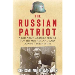 The Russian Patriot: A Red Army Soldier's Service for His Motherland and Against Bolshevism