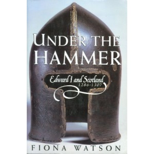 Under the Hammer: Edward I and Scotland, 1286-1307