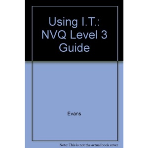 Using I.T.: NVQ Level 3 Guide