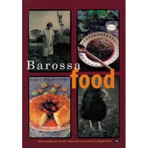 Barossa Food: Recipes, History, Stories