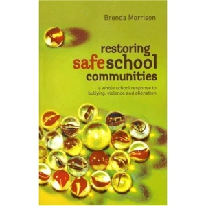 Restoring Safe School Communities: A Whole School Response to Bullying, Violence and Alienation