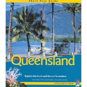 Short Stay Guide to Queensland: Explore the Beach and the Reef in Comfort