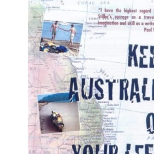 Keep Australia on Your Left: A True Story of an Attempt to Circumnavigate Australia by Kayak