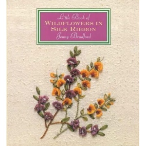 Little Book of Wildflowers in Silk Ribbons (Little Book Craft)