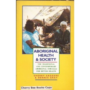 Aboriginal Health and Society: The Traditional and Contemporary Aboriginal Struggle for Better Health