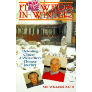 Flowers in Winter: Defeating Cancer - A Westerner's Journey