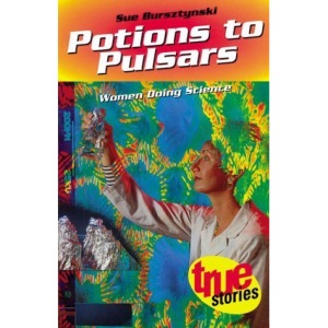 Potions to Pulsars: Women Doing Science (True Stories)