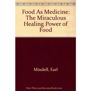 Food As Medicine: The Miraculous Healing Power of Food
