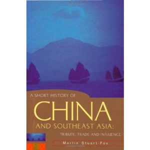 A Short History of China and Southeast Asia: Tribute, Trade and Influence (Short History of Asia)