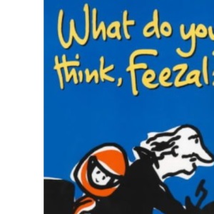 What Do You Think, Feezal?