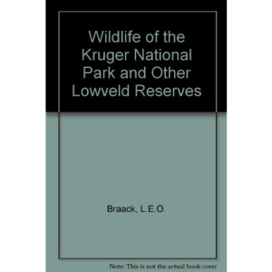 Wildlife of the Kruger National Park and Other Lowveld Reserves