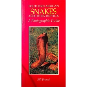 A Photographic Guide to Southern Africa Snakes and Other Reptiles (Photographic guides)