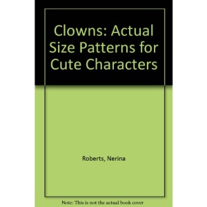 Clowns: Actual Size Patterns for Cute Characters