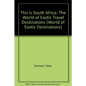 This is South Africa: The World of Exotic Travel Destinations (World of Exotic Destinations)