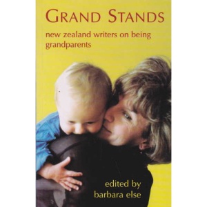 Grand Stands: New Zealand Writers on being Grandparents