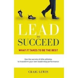 Lead to Succeed: What It Takes to Be the Best