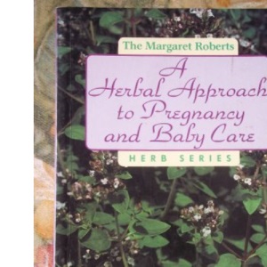 Herbal Approach to Pregnancy and Babycare