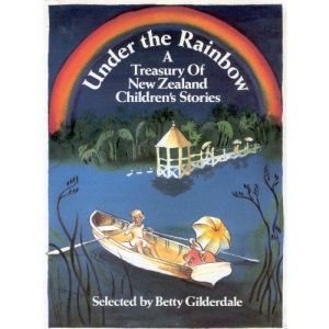 UNDER THE RAINBOW: A TREASURY OF NEW ZEALAND CHILDREN\'S STORIES