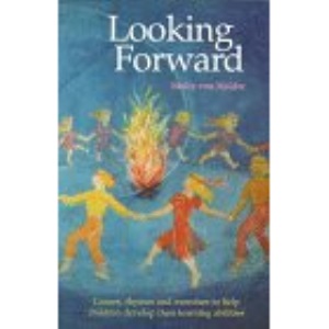 Looking Forward: Exercises, Games, Movement, Songs for Teachers of Children, 5-11 Years (Learning Resources)