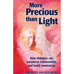 More Precious than Light: How Dialogue Can Transform Relationships and Build Community