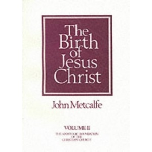 Apostolic Foundation of the Christian Church: Birth of Jesus Christ Vol 2
