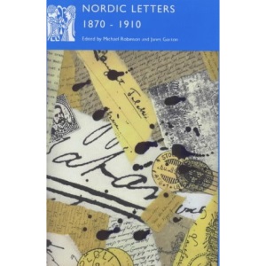 Nordic Letters of the Modern Breakthrough, 1870-1910 (Series A: Scandinavian Literary History and Criticism)