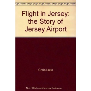 Flight in Jersey: the Story of Jersey Airport