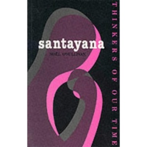 Santayana (Thinkers of Our Time)
