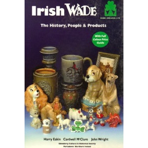 Irish Wade: The People, History and Products with Full Colour Price Guide