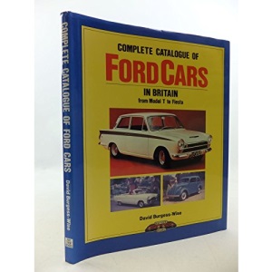 Complete Catalogue of Ford Cars in Britain: From Model T to Fiesta