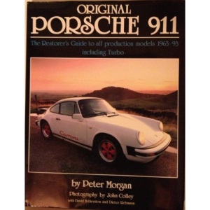 Original Porsche 911: The Restorer's Guide to All Production Models, 1963-93 Including Turbo (Original S.)