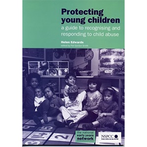 Protecting Young Children: A Guide to Recognising and Responding to Child Abuse