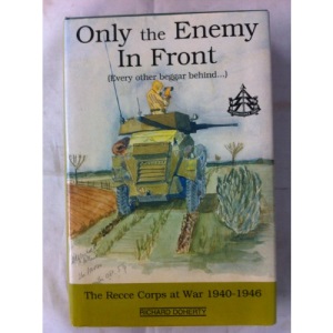 Only the Enemy in Front: History of the Reconnaissance Corps, 1941-46