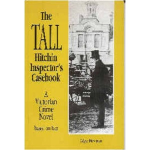 The Tall Hitchin Inspector's Casebook: A Victorian Crime Novel Based on Fact