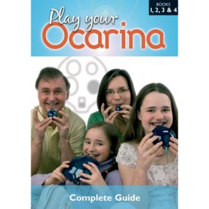 Play Your Ocarina Complete Guide : Books 1, 2, 3 & 4