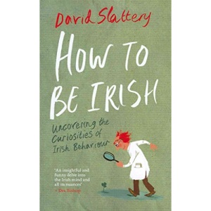 How to Be... Irish: Uncovering the Curiosities of Irish Behaviour