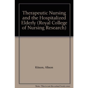 Therapeutic Nursing and the Hospitalized Elderly (Royal College of Nursing Research)