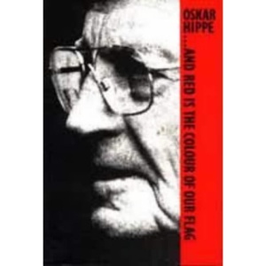 And Red is the Colour of Our Flag: Memories of Sixty Years in the Workers' Movement