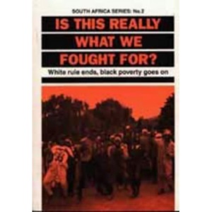 Is This Really What We Fought for?: White Rule Ends, Black Poverty Goes on (South Africa)