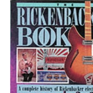 The Rickenbacker Book: A Complete History of Rickenbacker Guitars (Guitar Profile)