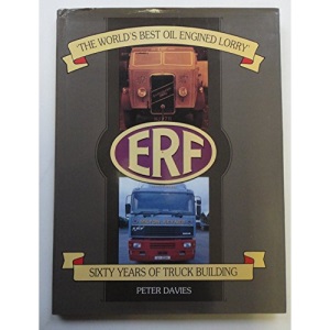 ERF: The World's Greatest Oil Engined Lorry